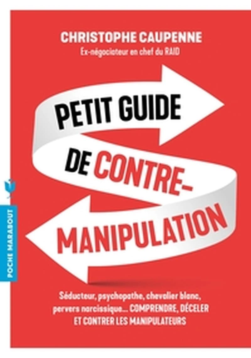 Petit guide de contre-manipulation : clarifier, repérer, gérer, guérir