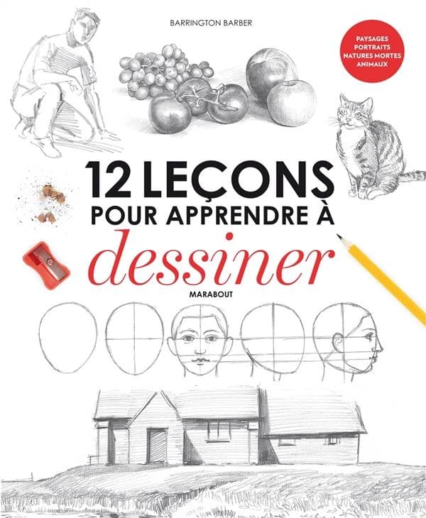 12 leçons pour apprendre à dessiner : paysages, portraits, natures mortes, animaux