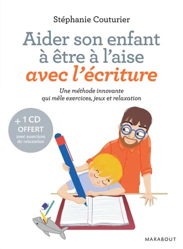 Aider son enfant à être à l'aise avec l'écriture : découverte, compréhension, maîtrise, plaisir
