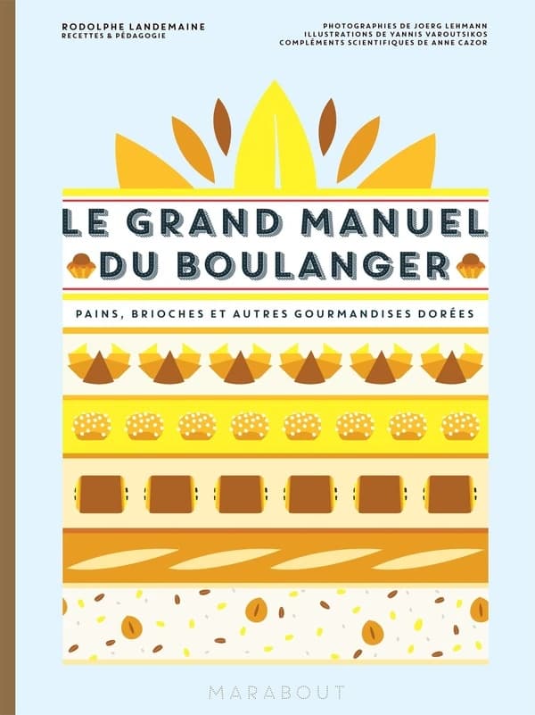 Le grand manuel du boulanger et vos rêves gourmands deviennent réalité