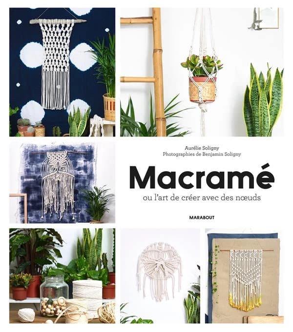 Macramé ou L'art de créer avec des noeuds : techniques et créations