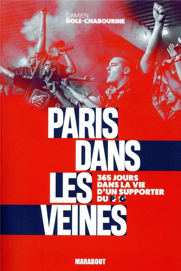 Paris dans les veines : 365 jours dans la vie d'un supporter du PSG