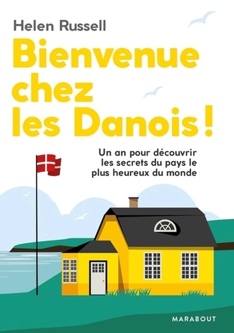 Bienvenue chez les danois ! - Un an pour découvrir les secrets du pays le plus heureux du mond
