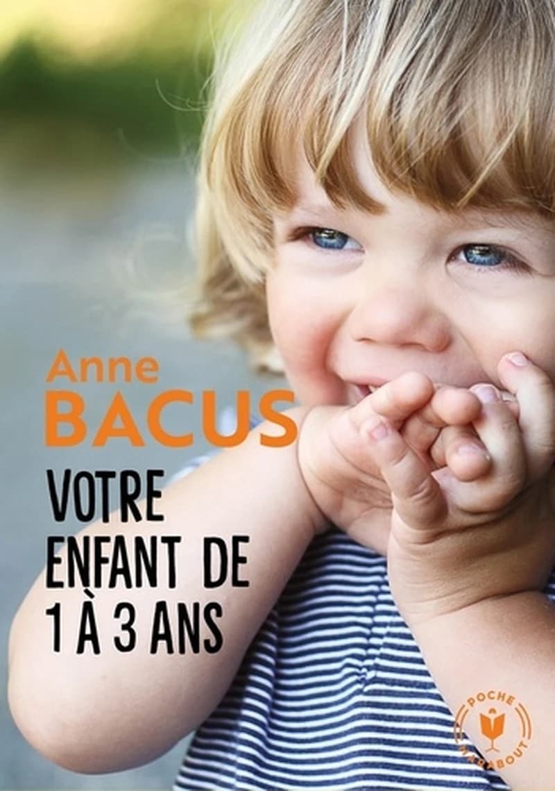 Votre enfant de 1 à 3 ans (Nouvelle éd.) Anne Bacus