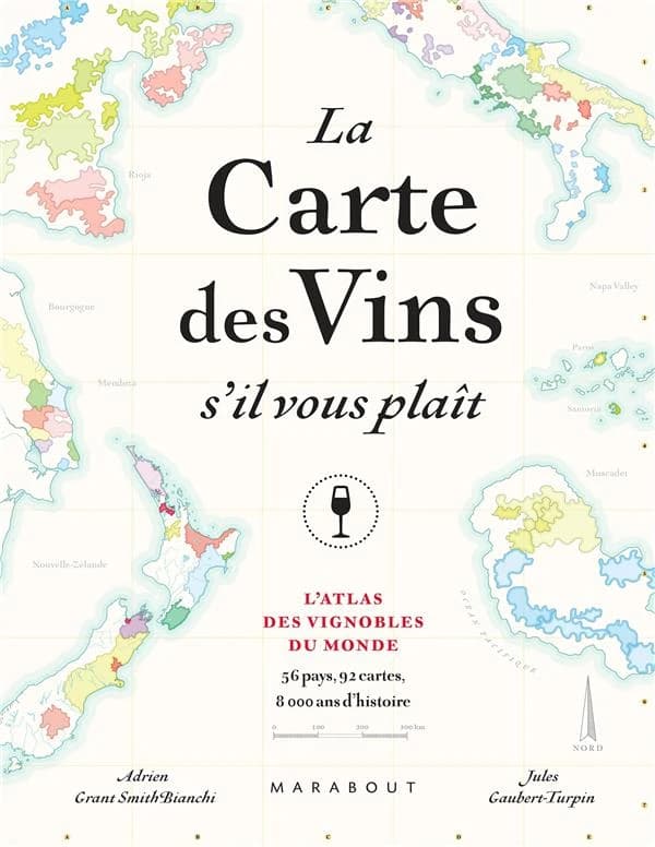 La Carte des vins s'il vous plait : l'atlas des vignobles du monde : 56 pays, 110 cartes, 8 000 ans d'histoire