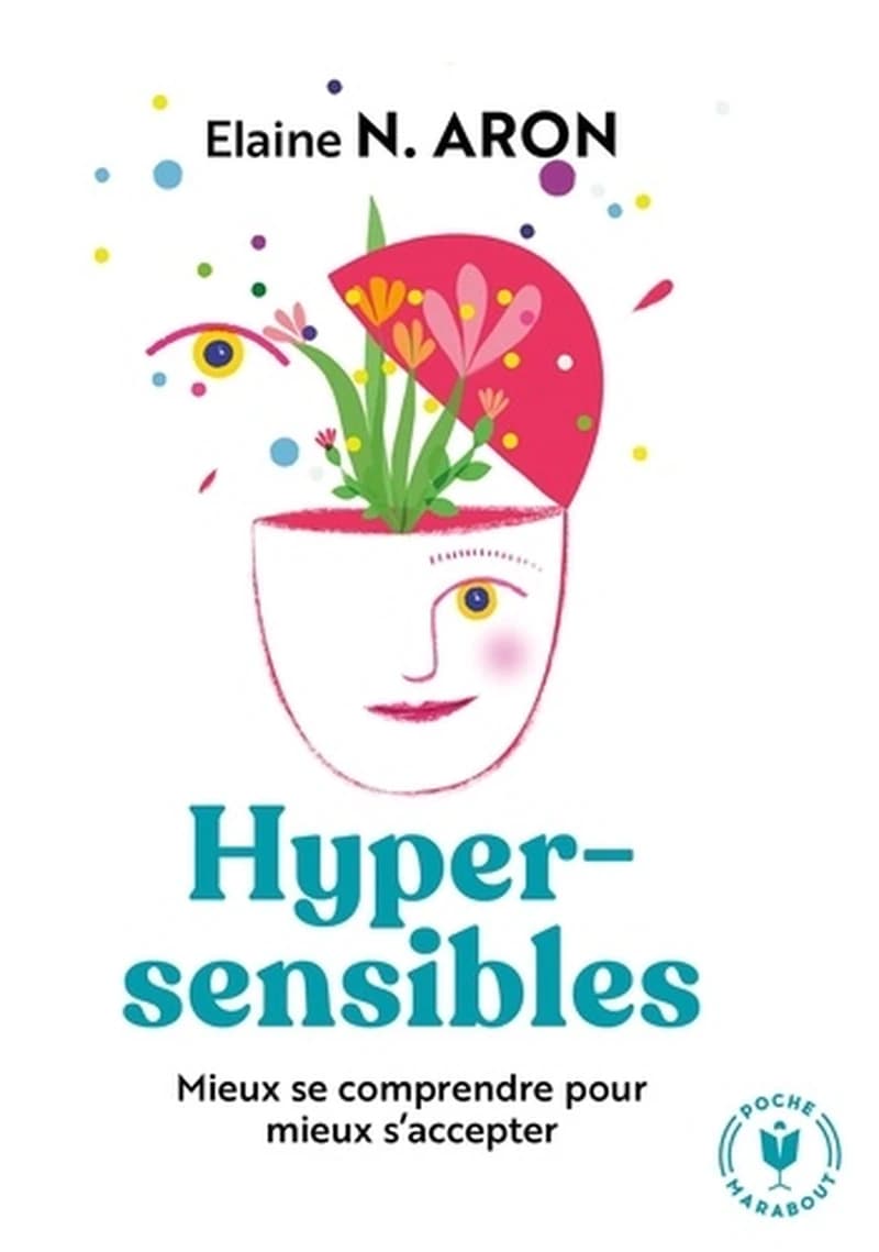 Hypersensibles : mieux se comprendre pour s'accepter