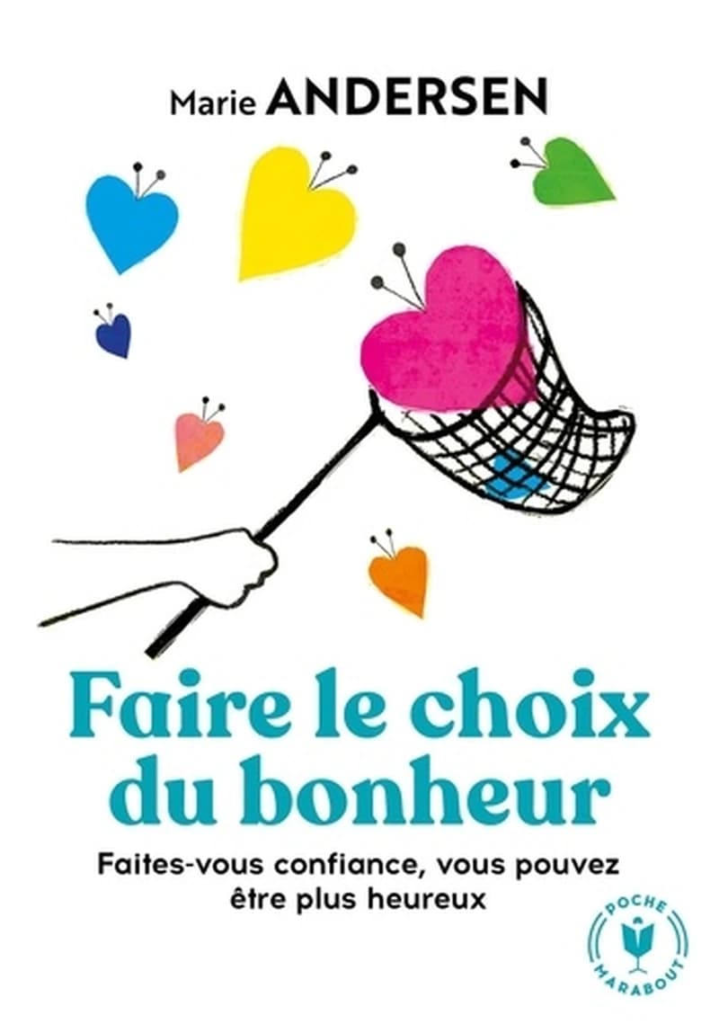 Faire le choix du bonheur : [faites-vous confiance, vous pouvez être plus heureux !]