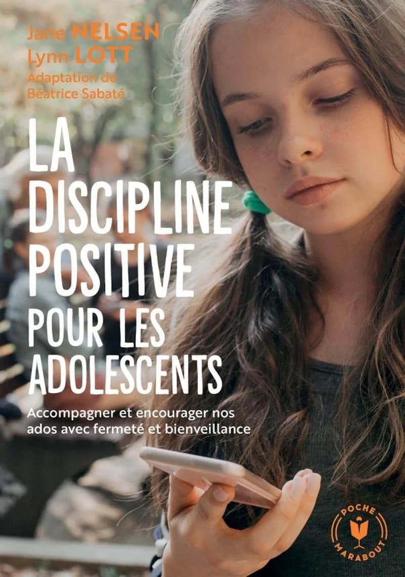 La discipline positive pour les adolescents : accompagner et encourager nos ados avec fermeté et bienveillance