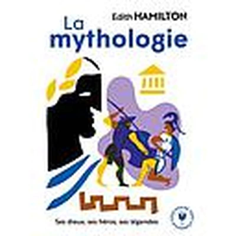 La mythologie : ses dieux, ses héros, ses légendes ([Nouv. éd.]) Edith Hamilton