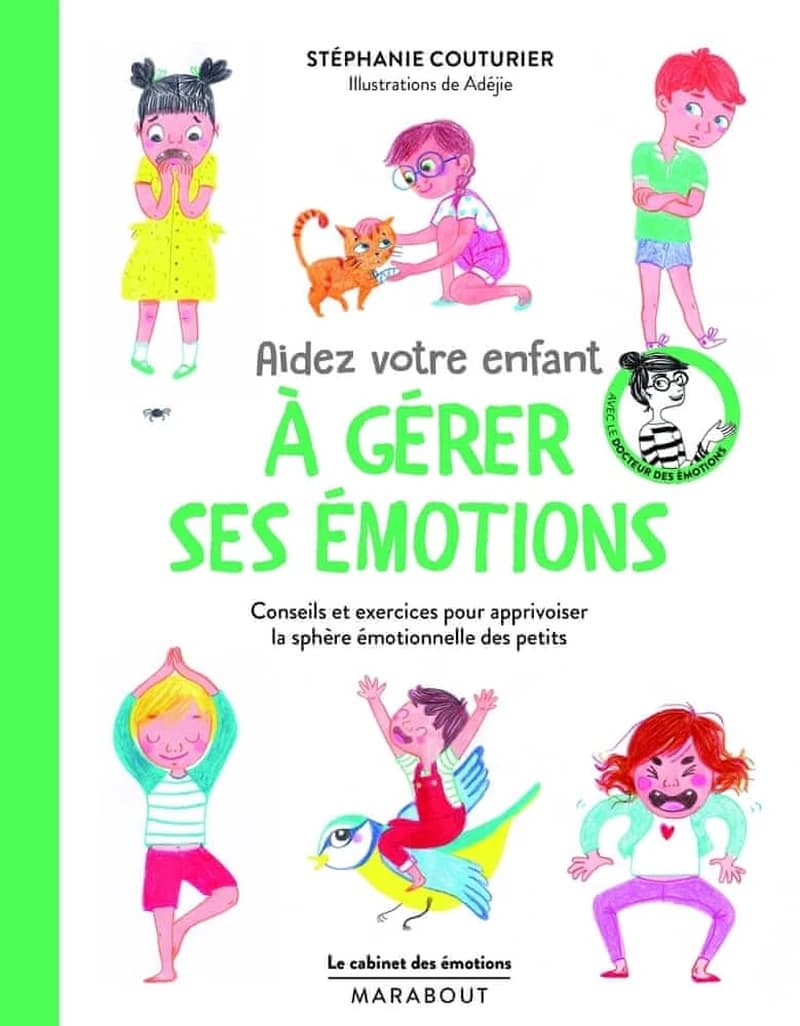Aidez votre enfant à gérer ses émotions - Conseils et exercices pour apprivoiser la sphère émotionnelle des petits
