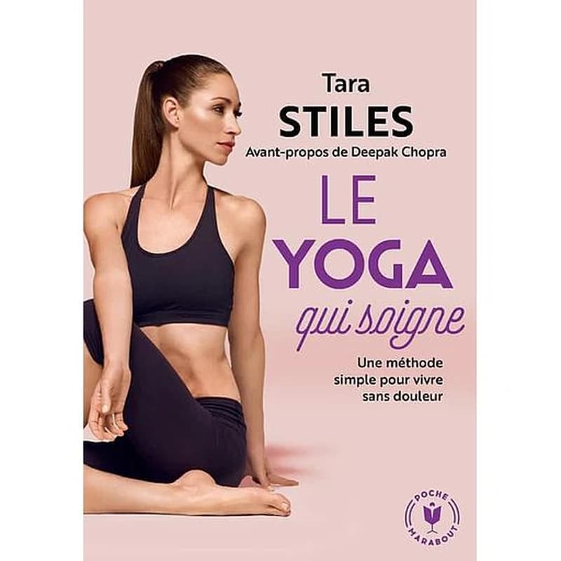 Le yoga qui soigne : une méthode simple pour vivre sans douleur