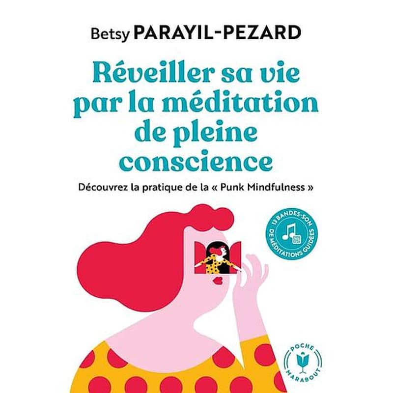 Réveiller sa vie par la méditation de pleine conscience : découvrez la pratique de la punk mindfulness