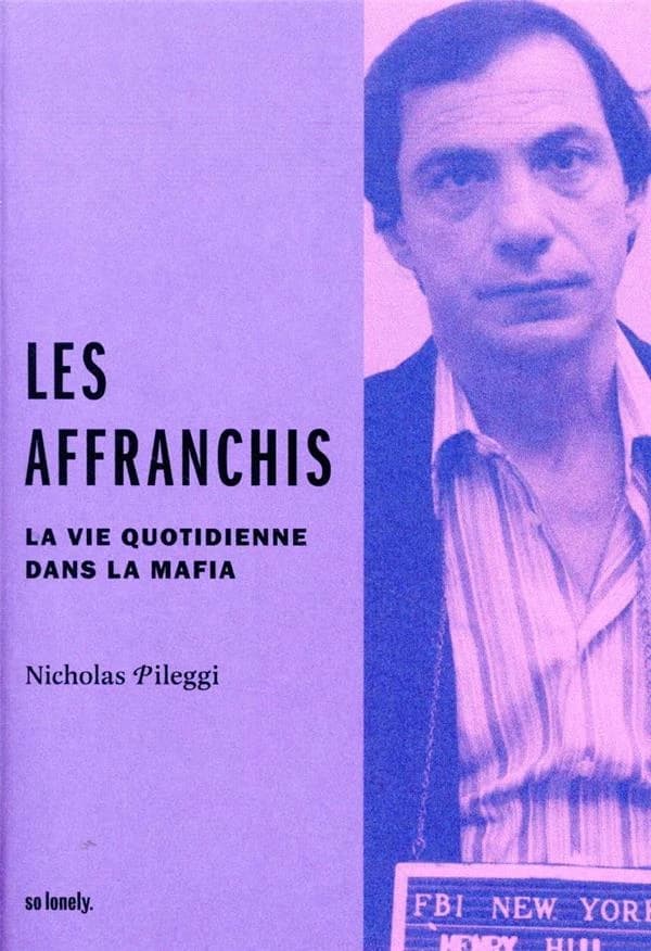 Les affranchis : la vie quotidienne dans la mafia