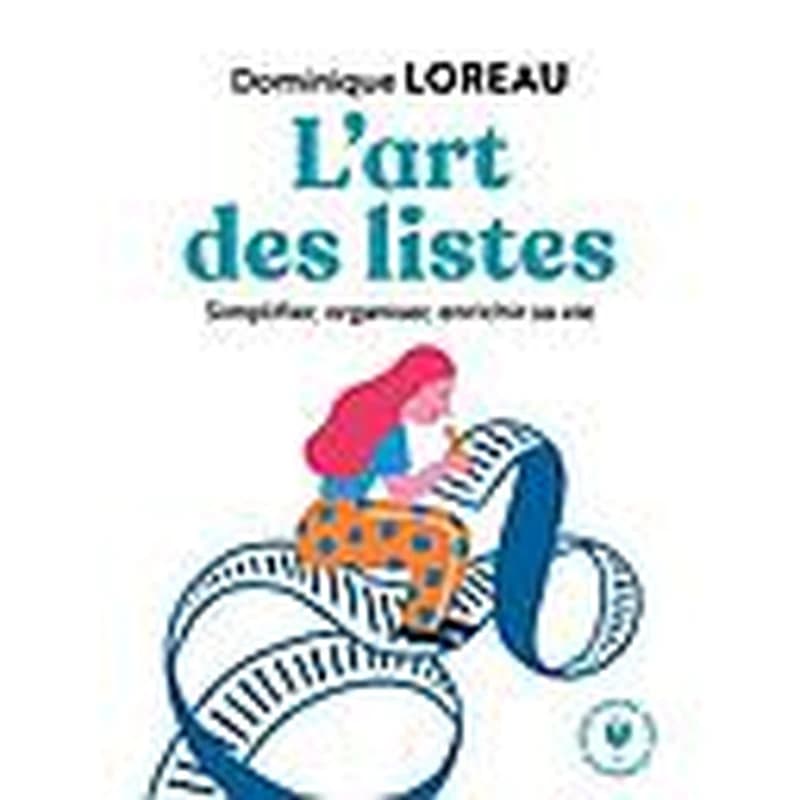 L'art des listes : simplifier, organiser, enrichir sa vie