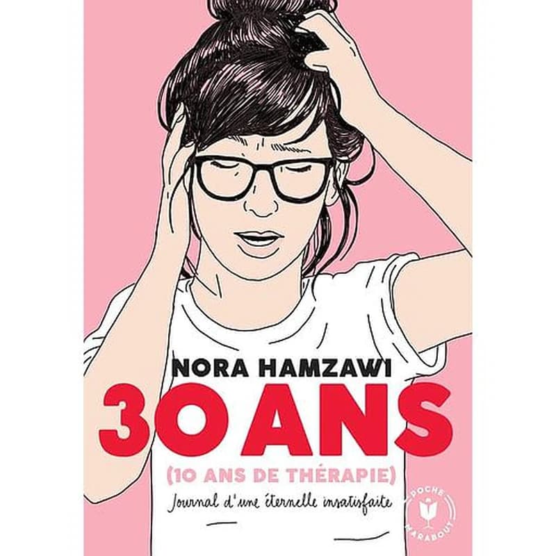 30 ans : 10 ans de thérapie : journal d'une éternelle insatisfaite