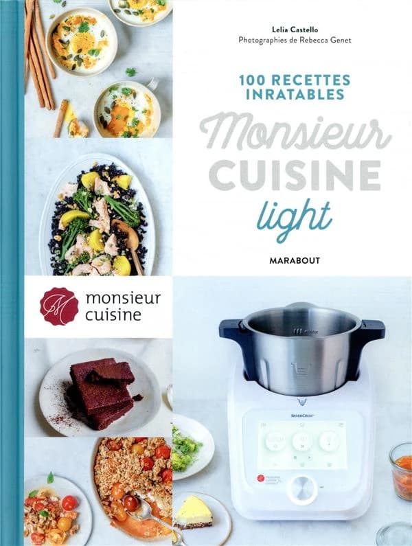 Monsieur cuisine : light : 100 recettes inratables