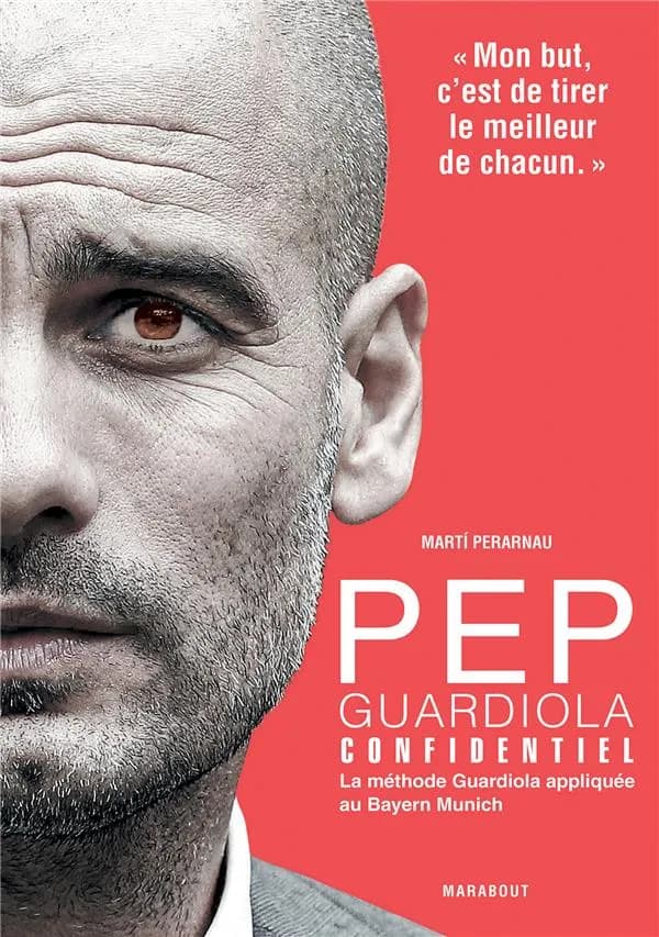 Pep Guardiola confidentiel : la méthode Guardiola appliquée au Bayern Munich