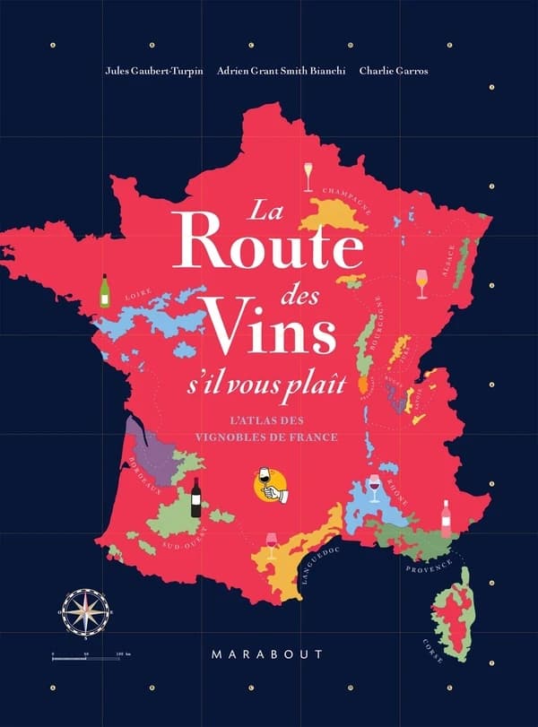 La route des vins de France : l'atlas des vignobles français : 16 grandes régions, 85 cartes, 2600 ans d'histoire