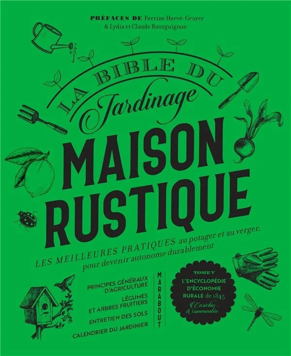 La bible du jardinage "Maison rustique" : les meilleures pratiques au potager, et au verger, pour devenir autonome durablement...
