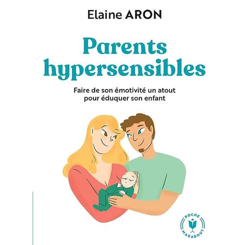 Parents hypersensibles : faire de son émotivité un atout pour éduquer son enfant