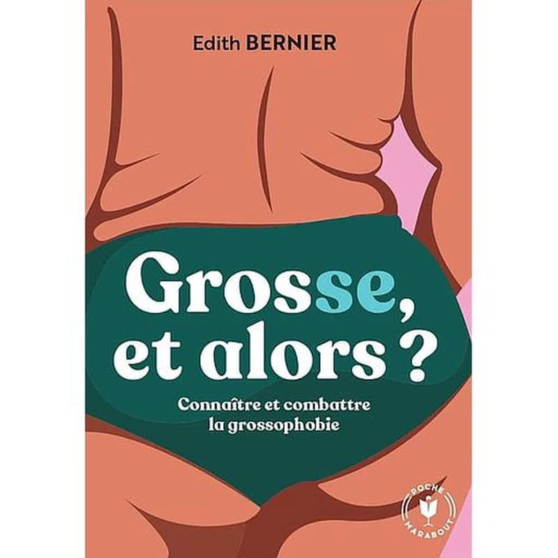 Grosse, et alors ?  - Connaître et combattre la grossophobie