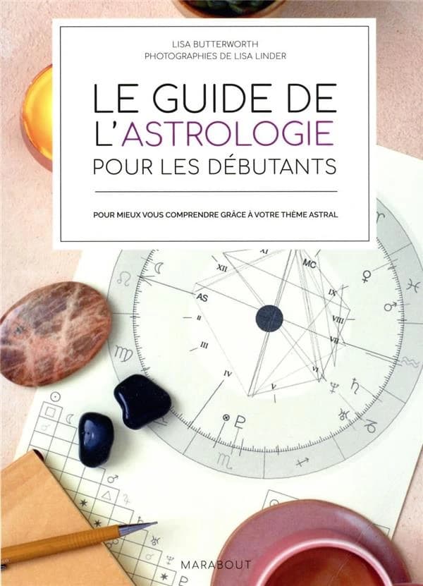 Le guide de l'astrologie pour les débutants : pour mieux vous comprendre grâce à votre thème astral