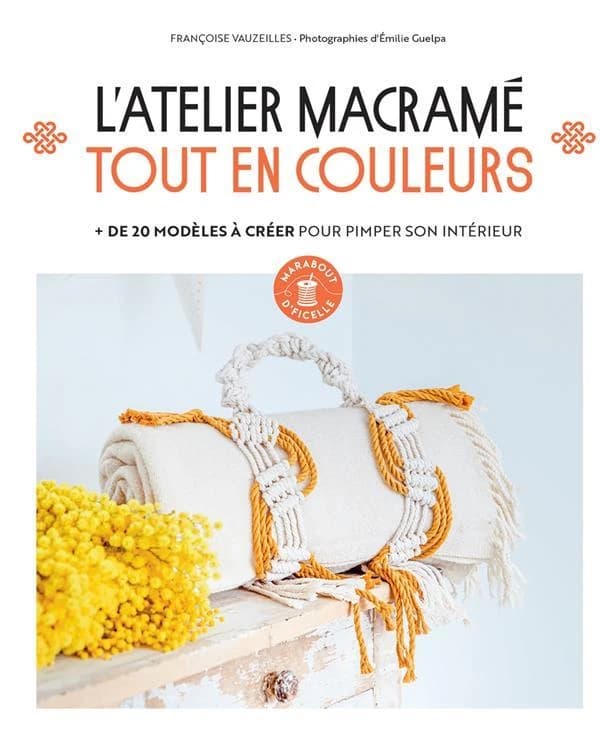 L'atelier macramé tout en couleur : + de 20 modèles à créer pour pimper son intérieur
