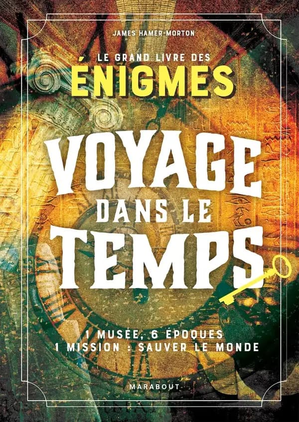 Le grand livre des énigmes : voyage dans le temps