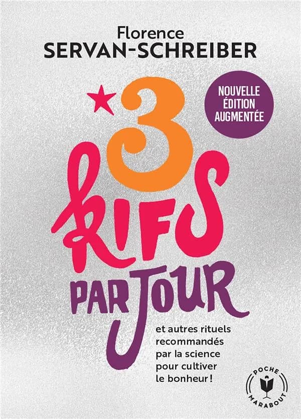 3 kifs par jour : et autres rituels recommandés par la science pour cultiver le bonheur (Nouvelle éd. augmentée) Florence Servan-Schreiber