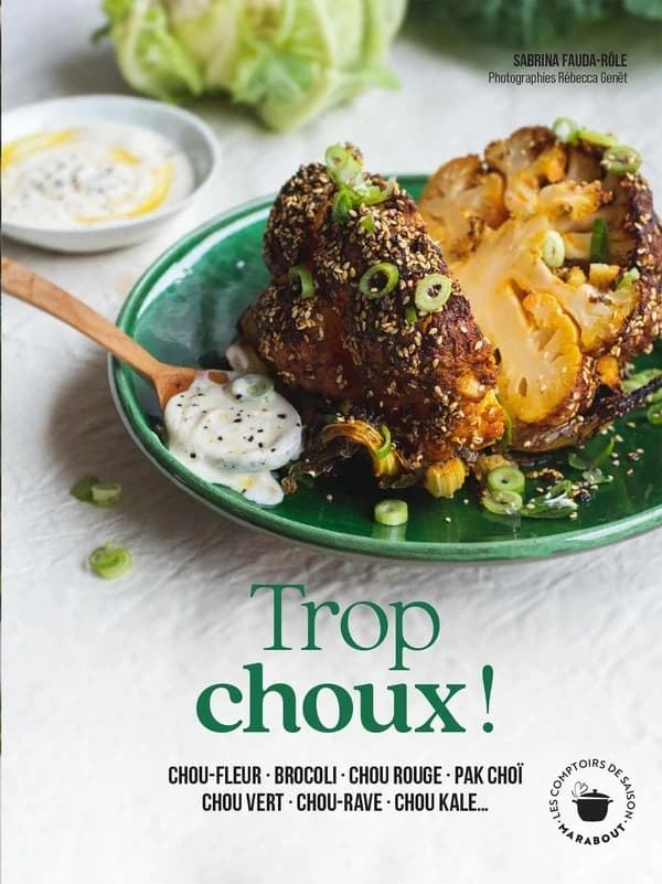 Trop choux ! : chou-fleur, brocoli, chou rouge...