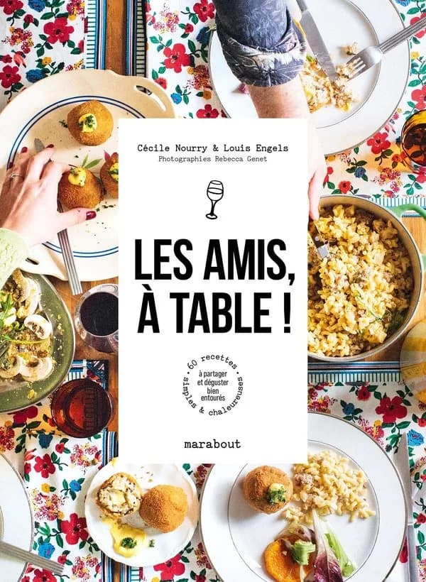 Les amis, à table ! : 60 recettes simples & chaleureuses à partager & à déguster bien entourés