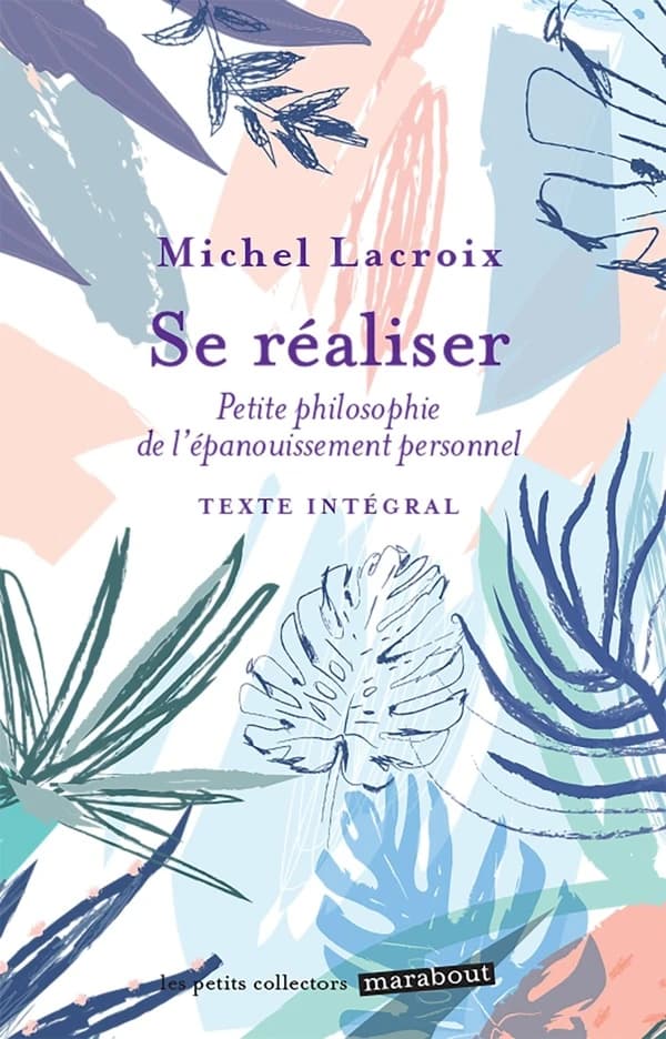 Se réaliser : petite philosophie de l'épanouissement personnel