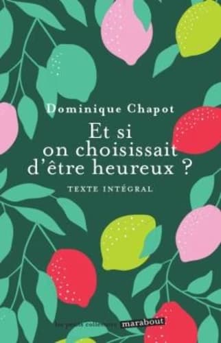 Et si on choisissait d'être heureux : cultiver la joie et devenir acteur de sa vie