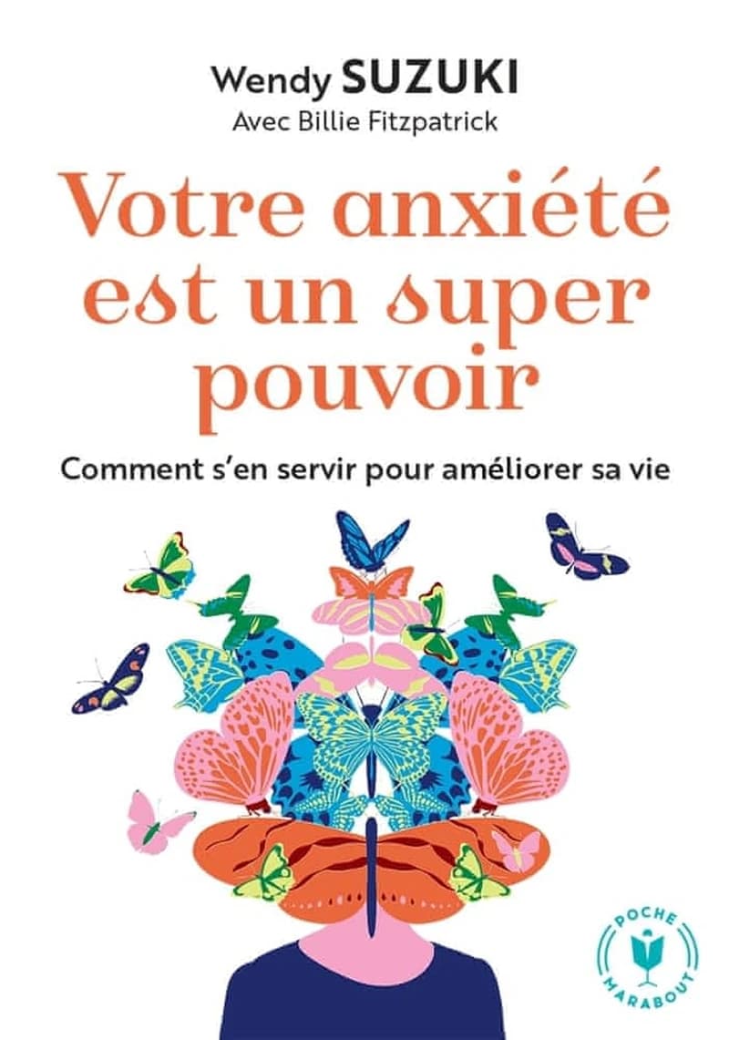 Votre anxiété est un super pouvoir : comment s'en servir pour améliorer sa vie