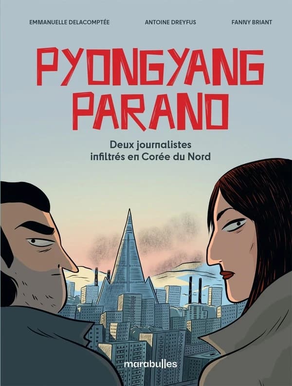 Pyongyang parano : deux journalistes infiltrés en Corée du Nord