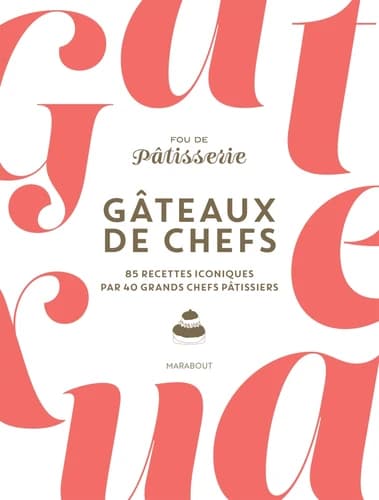 Gâteaux de chefs ([Nouvelle éd.]) "Fou de pâtisserie" ; [coordonné par] Julie Mathieu & Muriel Tallandier...