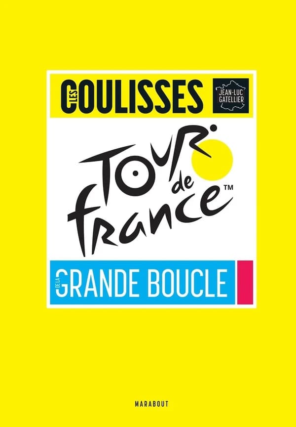 Les coulisses de la grande boucle : Tour de France