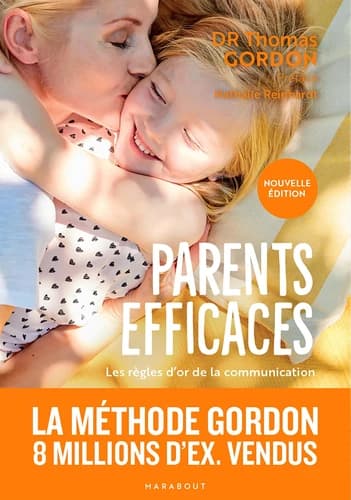 Parents efficaces : les règles d'or de la communication entre parents et enfants (Nouvelle éd.) Dr Thomas Gordon ; [traduit de l'anglais par Tina Calogirou]