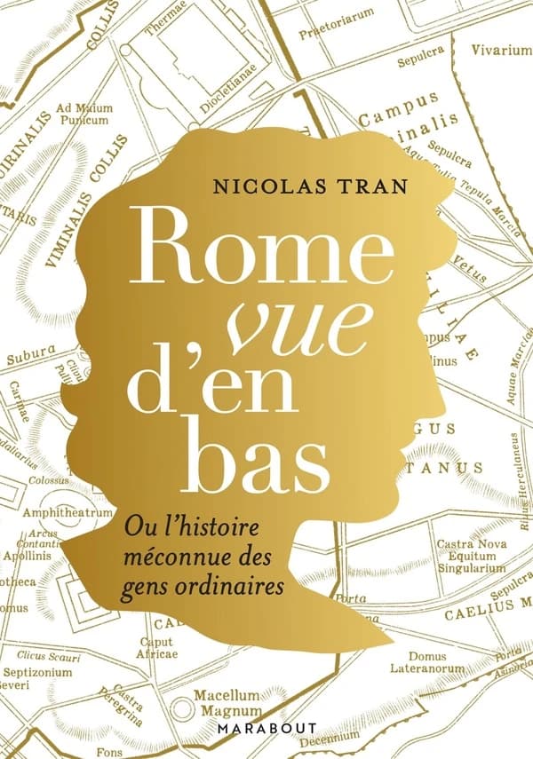 Rome vue d'en bas ou L'histoire méconnue des gens ordinaires