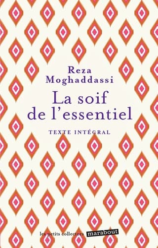 La soif de l'essentiel : [texte intégral] ([Nouvelle éd.]) Reza Moghaddassi