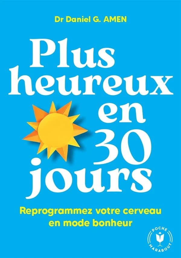 Plus heureux en 30 jours : reprogrammez votre cerveau en mode bonheur