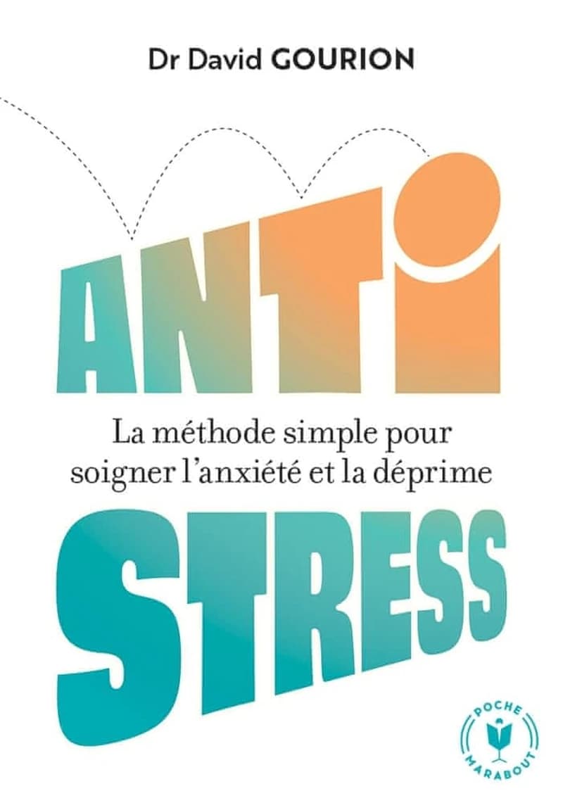 Antistress : la méthode simple pour soigner l'anxiété et la déprime