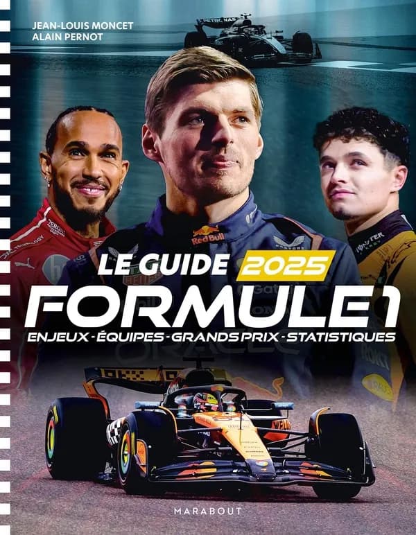 Formule 1 : le guide 2025 : enjeux, équipes, Grands Prix, statistiques
