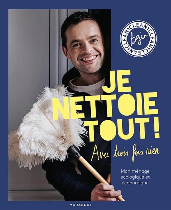 Je nettoie tout ! : avec trois fois rien