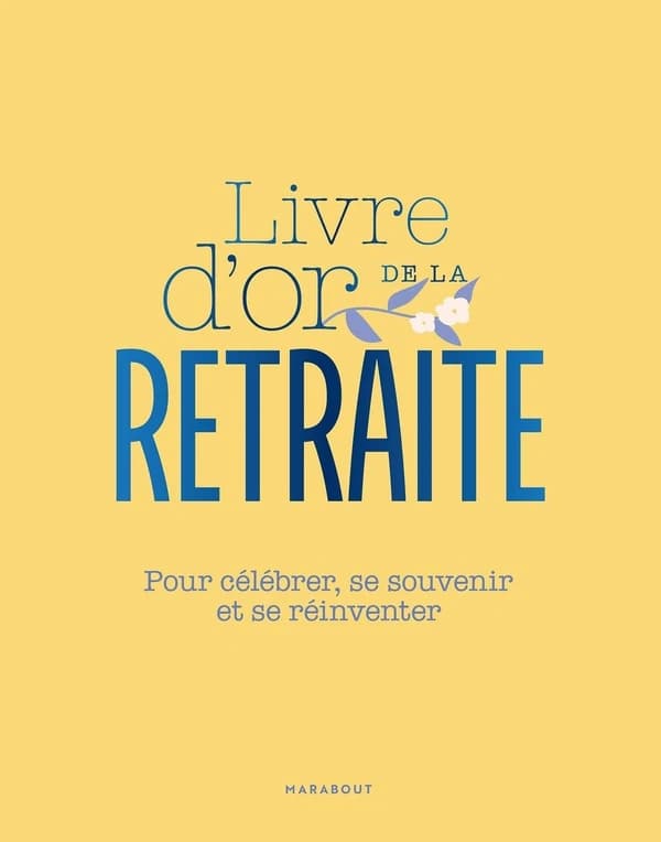 Livre d'or de la retraite : Pour célébrer, se souvenir et se réinventer