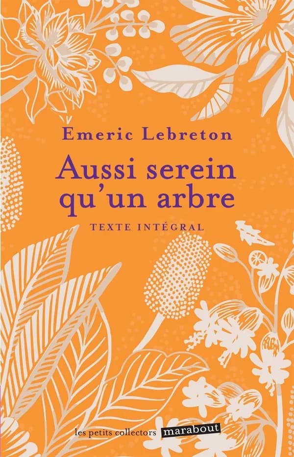 Aussi serein qu'un arbre : réveille ta force intérieure et trouve le chemin du bonheur (Nouvelle éd.) Dr Émeric Lebreton