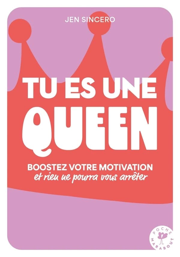 Tu es une queen : Boostez votre motivation et vos bonnes ondes et rien ne pourra vous arrêter