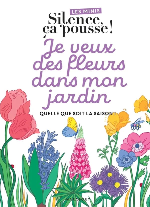 Je veux des fleurs dans mon jardin : quelle que soit la saison !