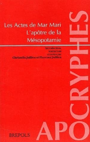 Les Actes de Mar Mari : l'apôtre de la Mésopotamie