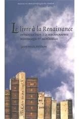 Le livre à la Renaissance : introduction à la bibliographie historique et matérielle